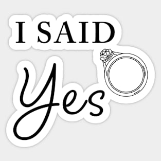 I Said YES – Funny Women's Engagement Fiancée Quote Sticker